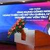 Hội thảo Ứng dụng công nghệ hoàn thiện hồ sơ tài chính, hỗ trợ doanh nghiệp tiếp cận vốn tín dụng